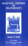 Masonic Orders of Fraternity: The Adepts in the Western Esoteric Tradition (Adept Series)