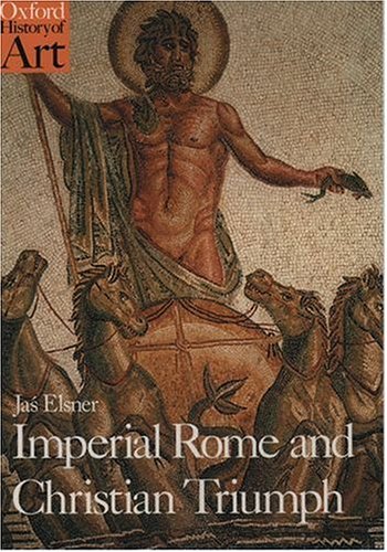 Imperial Rome and Christian Triumph: The Art of the Roman Empire AD 100-450 (Oxford History of Art)