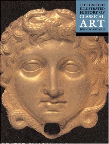 The Oxford History of Classical Art (Oxford Illustrated Histories)