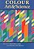 Colour: Art and Science (Darwin College Lectures, Series Number 7)