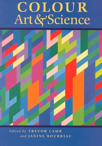 Colour: Art and Science (Darwin College Lectures, Series Number 7)