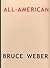 All-American by Bruce Weber All-American by Bruce Weber