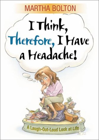 I Think, Therefore I Have a Headache!: A Laugh-Out-Loud Look at Life (Paperback)
