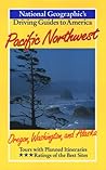 National Geographic Driving Guide to America, Pacific Northwest (National Geographic DriviNational Geographic Guides) National Geographic Driving Guide to America, Pacific Northwest (National Geographic DriviNational Geographic Guides)