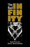 The Bad Infinity: Eight Plays