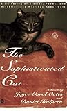 The Sophisticated Cat: A Gathering of Stories, Poems, and Miscellaneous Writings About Cats The Sophisticated Cat: A Gathering of Stories, Poems, and Miscellaneous Writings About Cats