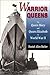 Warrior Queens: The Queen M...