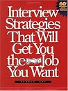 Interview Strategies That Will Get You the Job You Want Interview Strategies That Will Get You the Job You Want