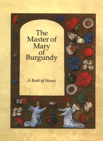 The Master of Mary of Burgundy: A Book of Hours for Engelbert of Nassau (Leather Bound)