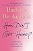 How Did I Get Here? : Navigating the Unexpected Turns in Love and Life