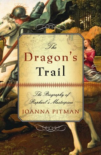 The Dragon's Trail: The Biography of Raphael's Masterpiece (Hardcover)