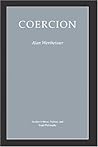 Coercion (Studies in Moral, Political, and Legal Philosophy) Coercion (Studies in Moral, Political, and Legal Philosophy)