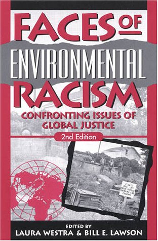 Faces of Environmental Racism: Confronting Issues of Global Justice (Studies in Social, Political, and Legal Philosophy)