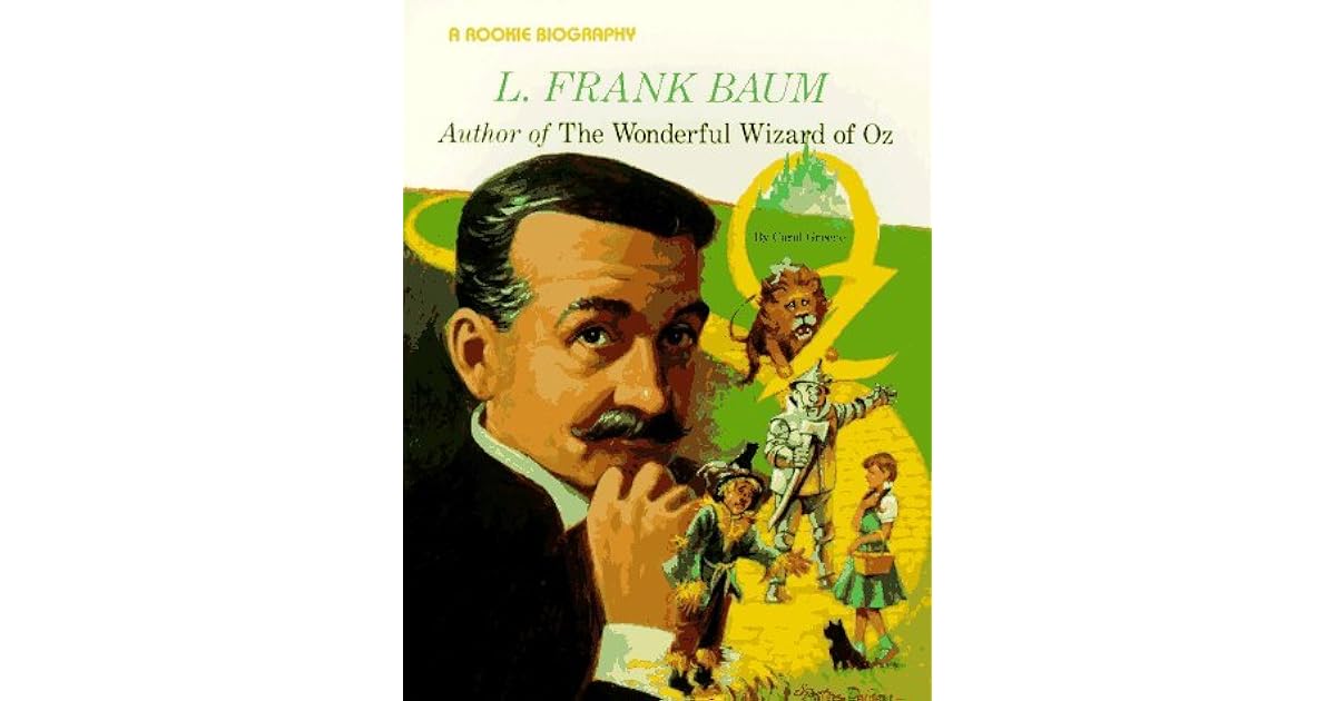 L. Frank Baum: Author of the Wonderful Wizard of Oz by Carol Greene
