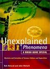 The Rough Guide to Unexplained Phenomena: Mysteries and Curiosities of Science, Folklore and Superstition (A Rough Guide Special) The Rough Guide to Unexplained Phenomena: Mysteries and Curiosities of Science, Folklore and Superstition (A Rough Guide Special)