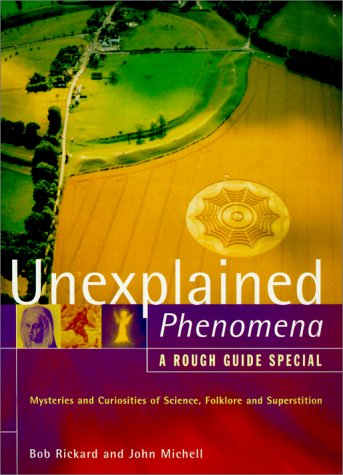 The Rough Guide to Unexplained Phenomena: Mysteries and Curiosities of Science, Folklore and Superstition (A Rough Guide Special)