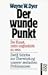 Der wunde Punkt. Die Kunst, nicht unglücklich zu sein. by Wayne W. Dyer