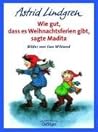 Wie gut, daß es Weihnachtsferien gibt, sagte Madita