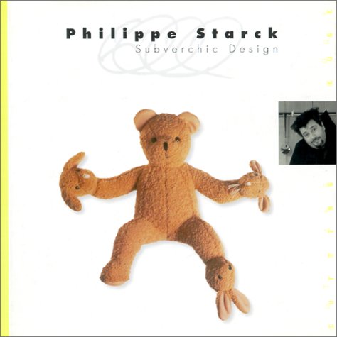 Philippe Starck: Subverchic Design (Hardcover)