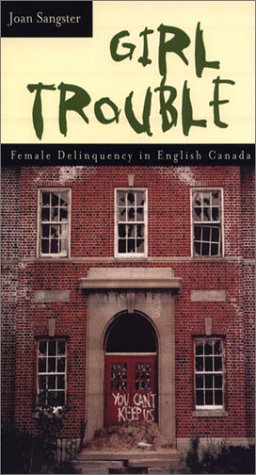Girl Trouble: Female Delinquency in English Canada (Paperback)