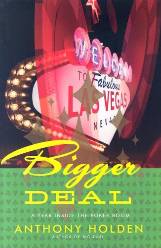 Bigger Deal: A Year Inside the Poker Boom (Hardcover)