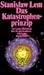 Das Katastrophenprinzip. Die kreative Zerstörung im Weltall by Stanisław Lem