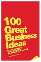 100 Great Business Ideas From Leading Companies Around The World By