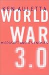 World War 3.0 : Microsoft and Its Enemies