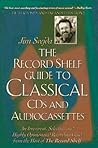 The Record Shelf Guide to Classical CDs and Audiocassettes The Record Shelf Guide to Classical CDs and Audiocassettes