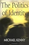 The Politics of Identity: Liberal Political Theory and the Dilemmas of Difference