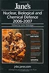 Jane's NBC Defence Systems 2006/2007 (JANE'S NUCLEAR, BIOLOGICAL AND CHEMICAL DEFENCE)