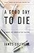 A Good Day to Die A Novel of Cuba After Castro by James Coltrane (Stewart O´Nan)