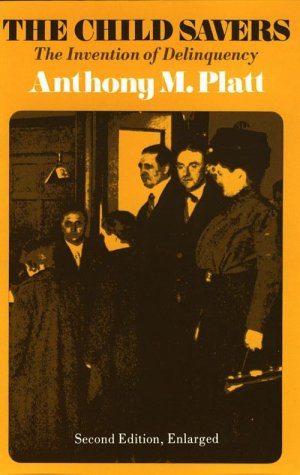 The Child Savers: The Invention of Delinquency (Paperback)