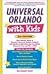 Universal Orlando with Kids, 2nd Edition: Your Ultimate Guide to Orlando's Universal Studios, CityWalk, and Islands of Adventure (Travel with Kids)