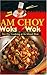 Sam Choy Woks the Wok: Stir...