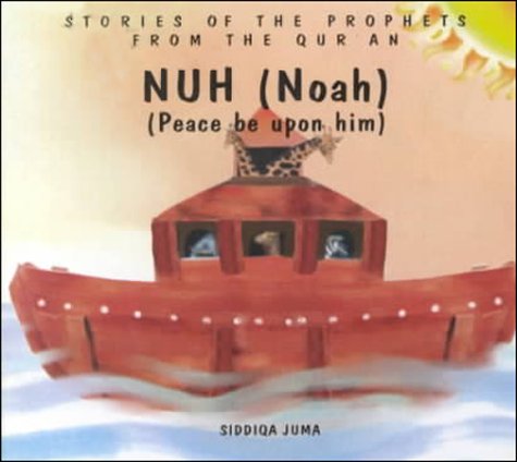 Nuh (Noah): Peace Be upon Him (Stories of the Prophets from the Qur'an)