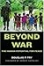 Beyond War: The Human Poten...