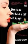 You Have To Kiss a Lot of Frogs by Laurie Graff