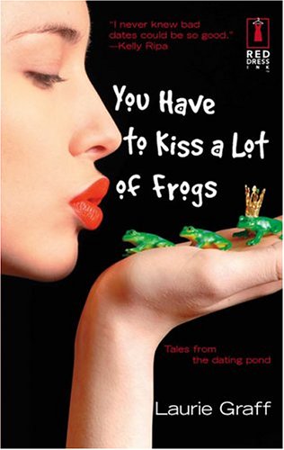 You Have To Kiss a Lot of Frogs (Red Dress Ink)