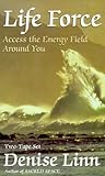 Life Force: Access the Energy Field Around You