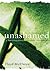 Unashamed: A Burning Passion to Share the Gospel