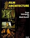 Film Architecture: From Metropolis to Blade Runner Film Architecture: From Metropolis to Blade Runner
