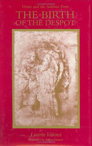 The Birth of the Despot: Venice and the Sublime Porte (Hardcover)