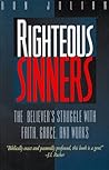 Righteous Sinners: The Believer's Struggle With Faith, Grace, and Works