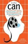 In the Can: The Greatest Career Missteps, Sophomore Slumps, What-Were-They-Thinking Decisions and Fire-Your Agent Moves in the History of the Movies