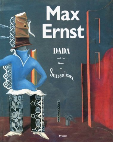 Max Ernst: Dada and the Dawn of Surrealism (Hardcover)