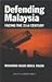 Defending Malaysia: Facing the 21st Century