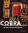 Cobra: The Last Avant-Garde Movement of the Twentieth Century