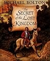 The Secret of the Lost Kingdom by Michael Bolton