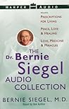 Dr. Bernie Siegel's Audio Collection: Prescriptions For Living / Peace, Love & Healing / Love, Medicine & Miracles